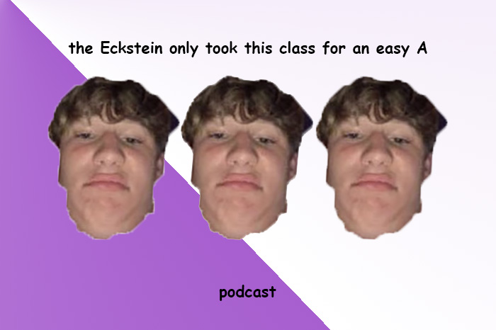Brandon Eckstein tries to salvage his grade with this poor excuse for a podcast.